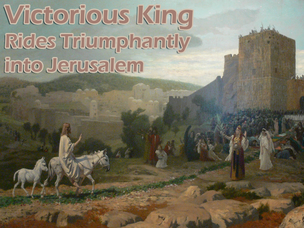 The Sermon Victorious King Rides Triumphantly Into Jerusalem by David